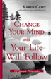 Change Your Mind and Your Life Will Follow